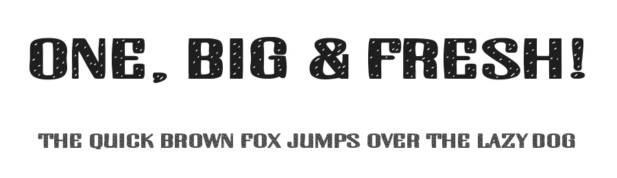 One, Big & Fresh!