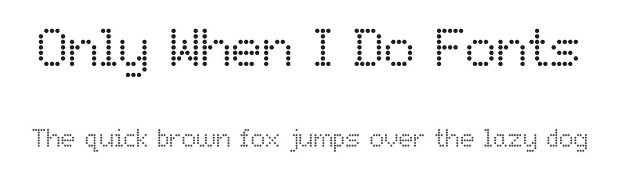 Only When I Do Fonts by Martins Rudzitis — Display Font