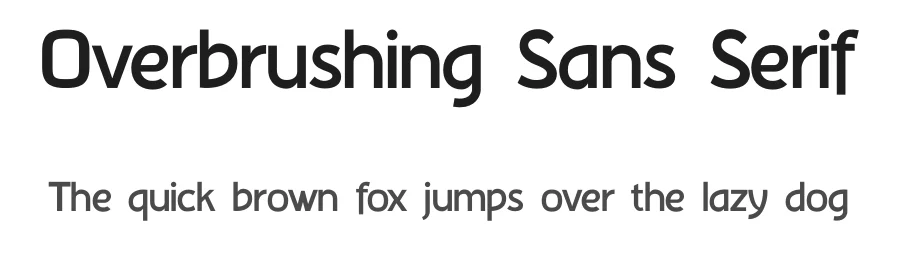 Overbrushing Sans Serif