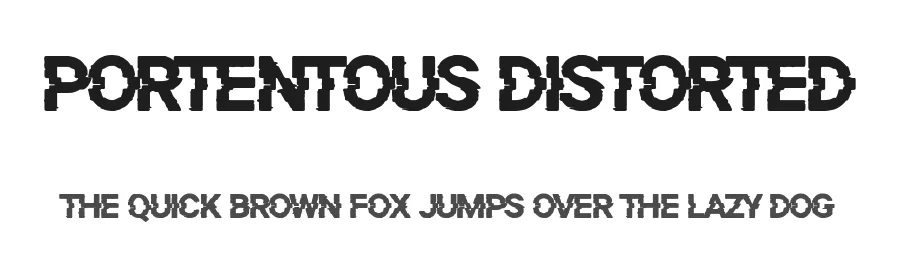 Portentous Distorted