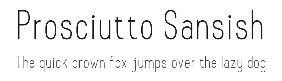 Prosciutto Sansish by Jeff Bensch β Sans Serif Font