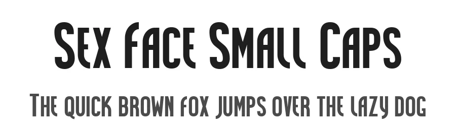 Sex Face Small Caps by Tension Type β Sans Serif Font