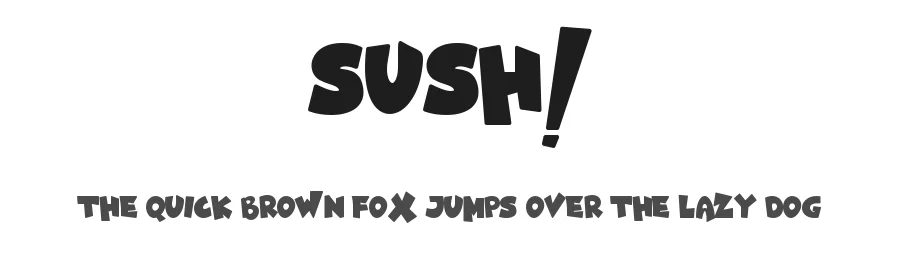 Sush!