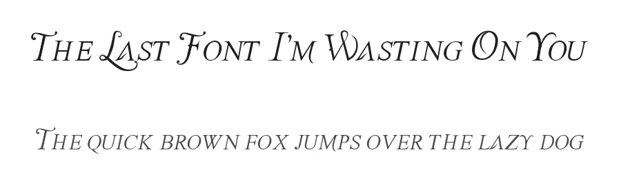 The Last Font I'm Wasting On You
