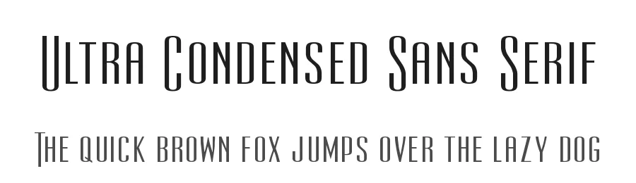 Ultra Condensed Sans Serif
