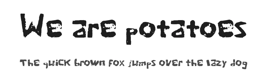 We are potatoes by thisisjames β Decorative Font