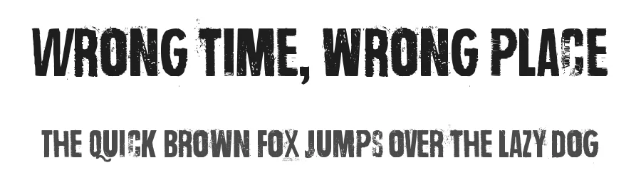 Wrong time, wrong place